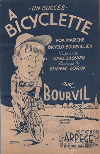 Partition De Musique - A Bicyclette Avec Bourvil- Editions Apege/ Paul Beuscher - Copyright 1947