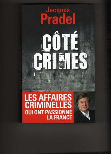 Côté Crimes : Les Affaires Criminelles Qui Ont Passionné La France