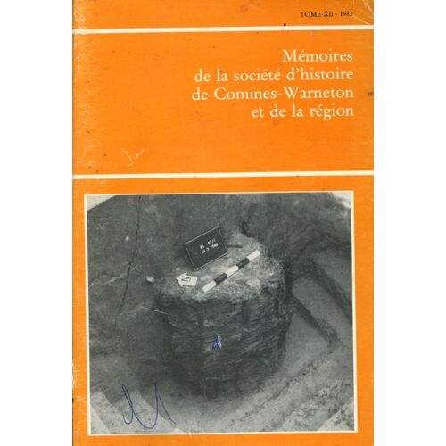 Mémoires De La Société D'histoire De Comines-Warneton Et De La Région, Tome 12 (Xii) : Vie Agricole Au Bizet, Journal De Guerre H. Dumortier, École Cinq-Chemins, Etc.