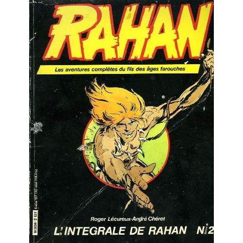 Rahan. Les Aventures Completes Du Fils Des Ages Farouches. L'integrale De Rahan N°2.
