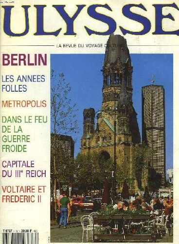 Ulysse, La Revue Du Voyage Culturel N°17, Fevrier-Mars 1991. Berlin, Les Annees Folles, Metropolis, Dans Le Feu De La Guerre Froide, Capitale Du Iiie Reich, Voltaire Et Frederic Ii.