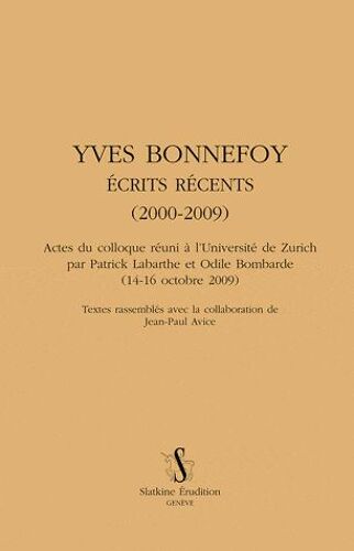 Yves Bonnefoy - Ecrits Récents (2000-2009)