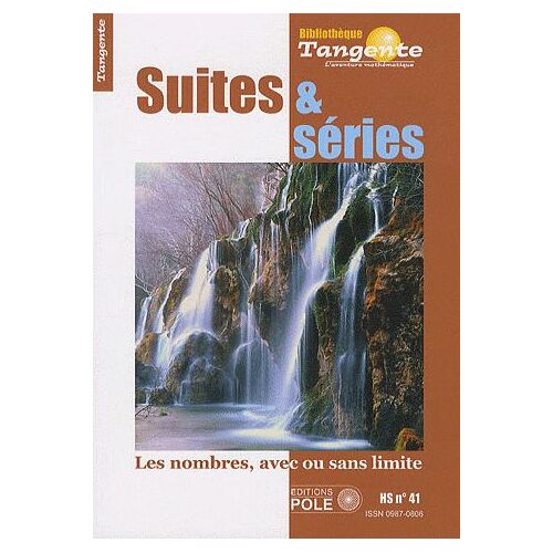 Tangente Hs N° 41 - Suites & Séries - Les Nombres, Avec Ou Sans Limite