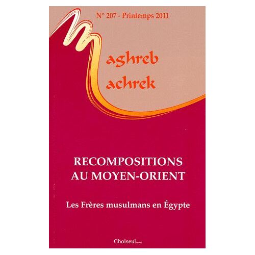 Maghreb-Machrek N° 207, Printemps 20 - Recompositions Au Moyen-Orient