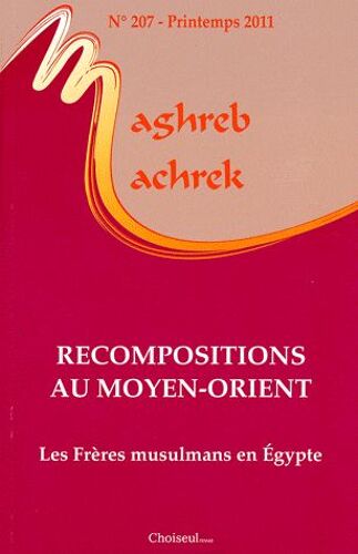 Maghreb-Machrek N° 207, Printemps 20 - Recompositions Au Moyen-Orient