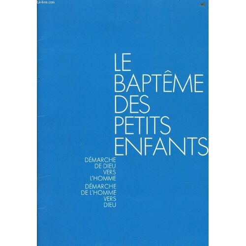 Le Bapteme Des Petits Enfants Démarche De Dieu Vers L'homme Démarche De L'homme Vers Dieu