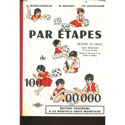 Par Etapes De 100 À 100 000 Méthode De Calcul Cours Élémentaire 1re Et 2e Années (Classes De 10e Et De 9e Des Lycées Et Collèges