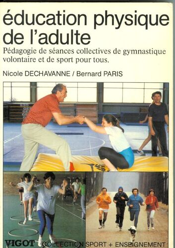 Éducation Physique De L'adulte - Pédagogie De Séances Collectives De Gymnastique Volontaire Et De Sport Pour Tous