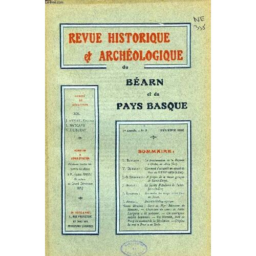 Revue Historique Et Archeologique Du Bearn Et Du Pays Basque, 1re Annee, N° 2, Fev. 1910