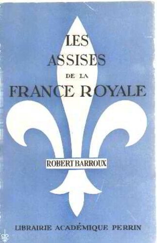 Les Assises De La France Royale