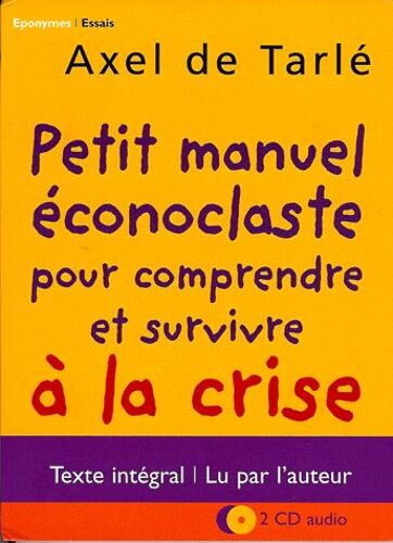 Petit Manuel Éconoclaste Pour Comprendre Et Survivre À La Crise