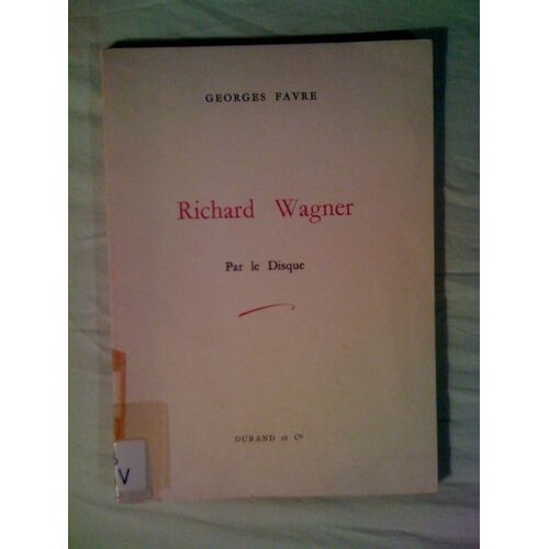 Richard Wagner Par Le Disque.