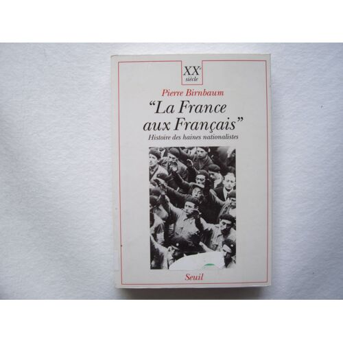 La France Aux Français - Histoire Des Haines Nationalistes