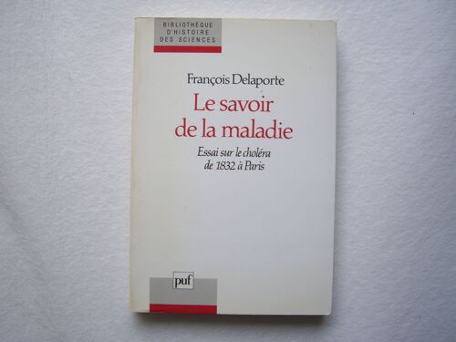 Le Savoir De La Maladie - Essai Sur Le Choléra De 1832 À Paris