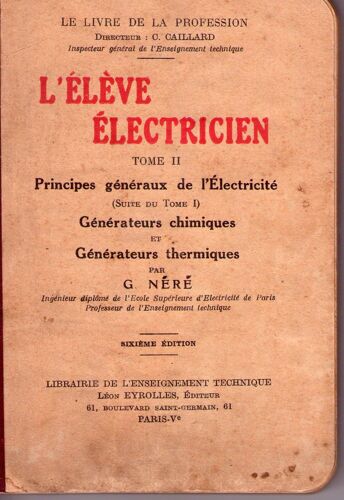 L'elève Électricien : Principes Généraux De L'électricité.