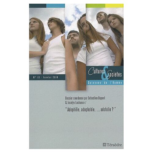 Cultures & Sociétés N° 13, Janvier 2010 - Adophilie, Adophobie - Adofolie ?