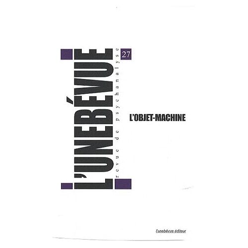 L'unebévue N° 27, Printemps 201 - L'objet-Machine
