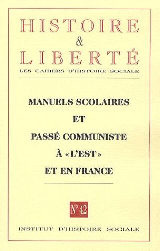 Histoire Et Liberté N° 42, Juin 2010 - Manuels Scolaires Et Passé Communiste À "L'est" Et En France
