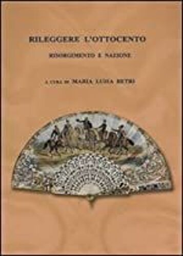 Rileggere L'ottocento. Risorgimento E Nazione