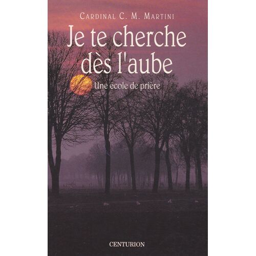 Je Te Cherche Dès L'aube - Une École De Prière