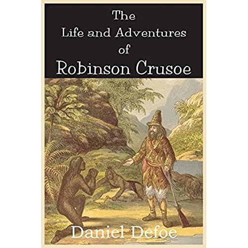 The Life And Adventures Of Robinson Crusoe