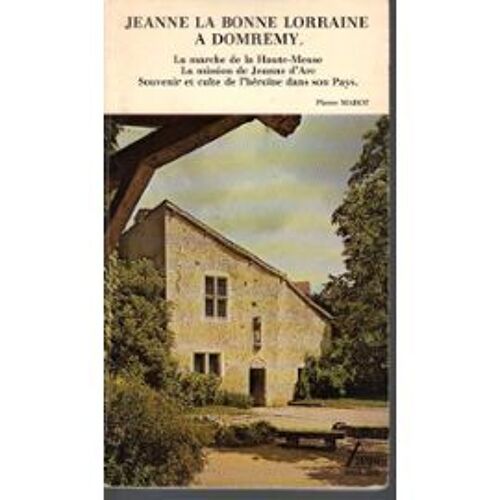 Jeanne La Bonne Lorraine A Domremy