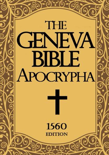 Apocrypha The Geneva Bible 1560 Large Print: The Complete Texts Rejected From The 1560 Edition Of The Geneva Bible Old And New Testament