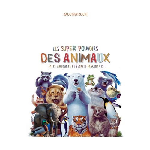 Les Super Pouvoirs Des Animaux: Faits Amusants Et Secrets Fascinants