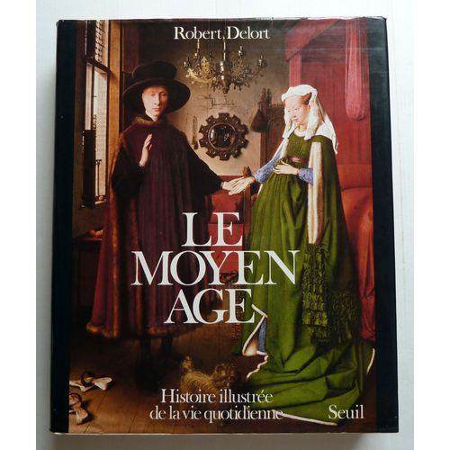 Le Moyen Âge - Histoire Illustrée De La Vie Quotidienne