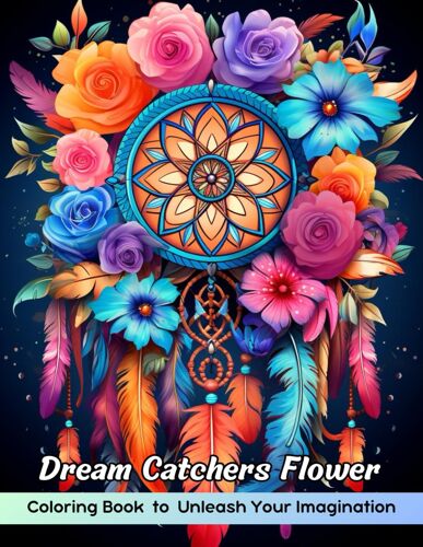 Dream Catchers Flower Coloring Book: Dream Catchers Flower Coloring Page, Whimsical Floral Designs For Creative Coloring