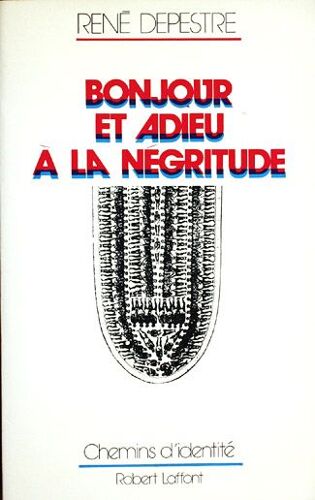 Bonjour Et Adieu À La Négritude - (Suivi De) Travaux D'identité - Essais