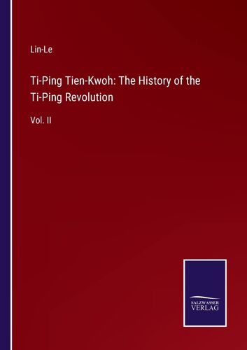 Ti-Ping Tien-Kwoh: The History Of The Ti-Ping Revolution