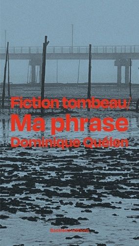 Ma Phrase Précédé De Fiction Tombeau