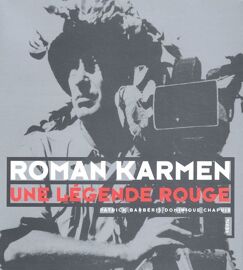 Roman Karmen - Une Legende Rouge