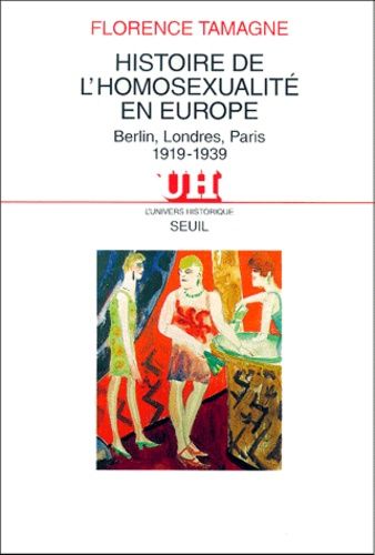 Histoire De L'homosexualite En Europe - Berlin, Londres, Paris 1919-1939