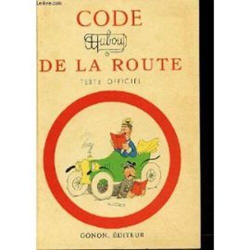 Code De La Route, Texte Officiel Complet, Suivi Des Principaux Extraits De L'ordonnance Generale Du 18 Fevrier 1948 Relative A La Circulation Sur Les Voies Publiques De Paris Et De La Seine