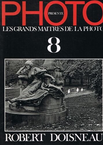 Photo. Les Grands Maitres De La Photo N° 8 : Robert Doisneau