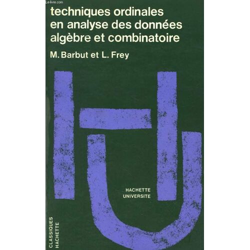 Techniques Ordinales En Analyse Des Donnees Algebre Et Combinatoire Tome 1