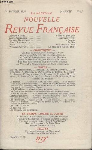 Collection La Nouvelle Nouvelle Revue Francaise N°13. La Mer Au Plus Pres Par Albert Camus/ Parpagnacco Par Louis Guilloux/ Le Sentier Par Martin Heidegger/ Le Nez Par Jules Supervielle/ Le ...