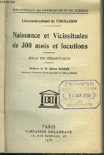 Naissance Et Vicissitudes De 300 Mots Et Locutions. Essai De Sémantique.