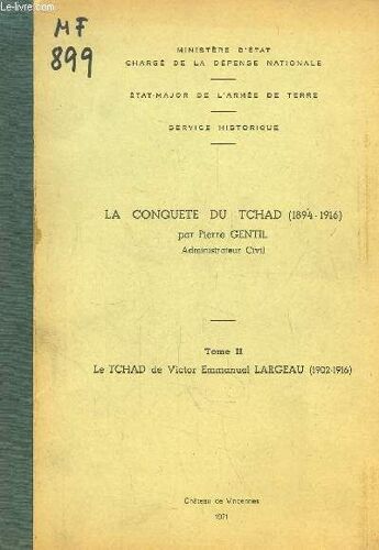 La Conquête Du Tchad (1894 - 1916). Tome Ii : Le Tchad (1902 - 1916)