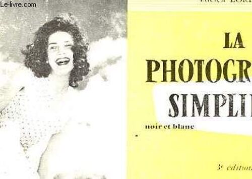 La Photographie Simplifiee (Noir Et Blanc, Couleur)