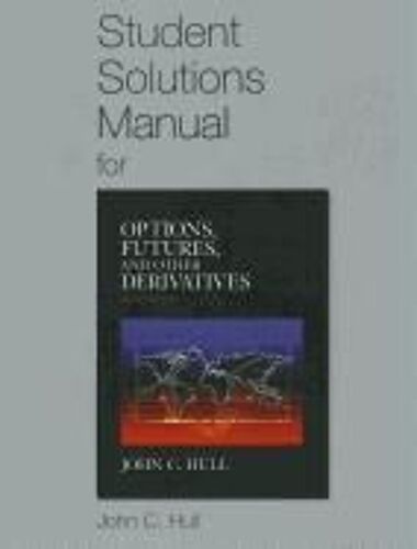 Options, Futures, And Other Derivatives Solutions Manual