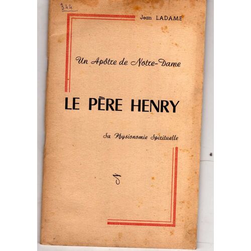 Un Apôtre De Notre-Dame : Le Père Henry (Henry, Marie-Eugène (1891-1954)  Sa Physionomie Spirituelle