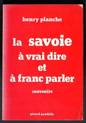 La Savoie À Vrai Dire Et À Franc Parler (Souvenir) 1981