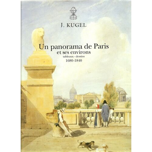 Un Panorama De Paris Et Ses Environs. -Tableaux -Dessins 1680-1840
