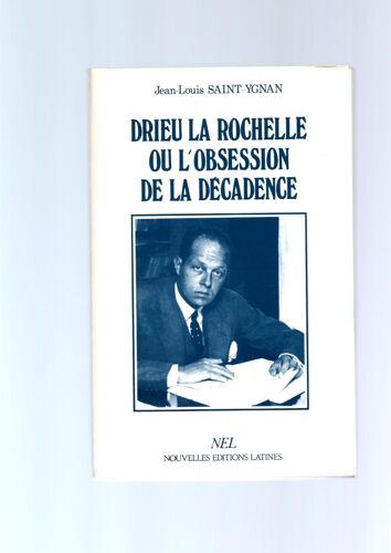 Drieu La Rochelle Ou L'obsession De La Décadence