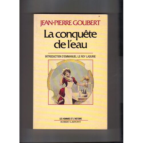 La Conquête De L'eau - L'avènement De La Santé À L'âge Industriel