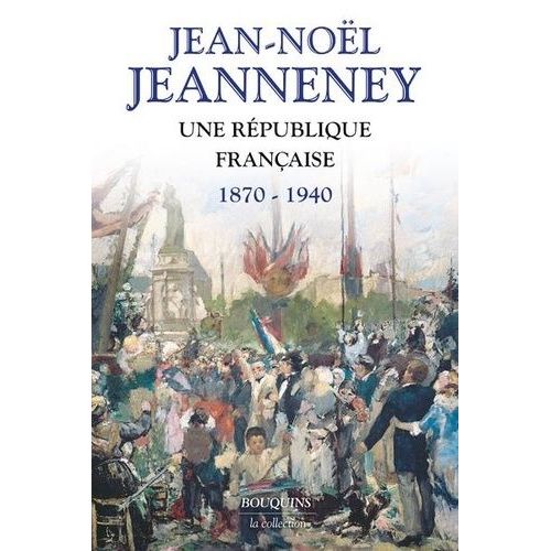 Une République Française 1870-1940
