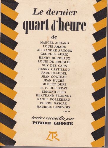 Le Dernier Quart D' Heure De Marcel Achard - Louis Amade - Alexandre Arnoux - Georges Auric - Henry Bordeaux - Etc